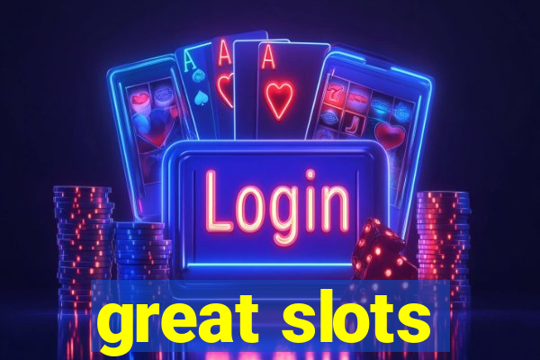 great slots